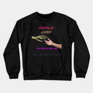 Charlie Lives  Everything you touch dies Crewneck Sweatshirt